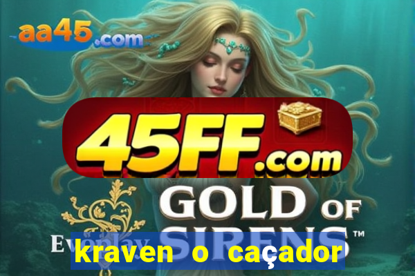 kraven o caçador filme completo dublado download